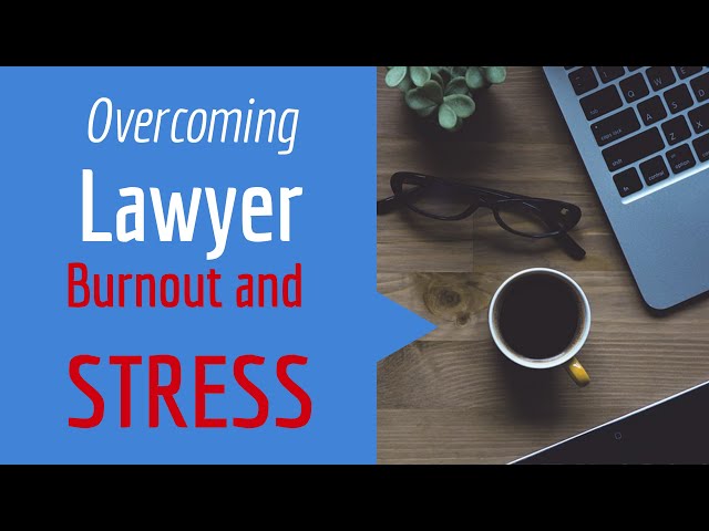 Lawyer Burnout, Stress, and Anxiety- Solutions from my 25 Years as a Lawyer and a Researcher