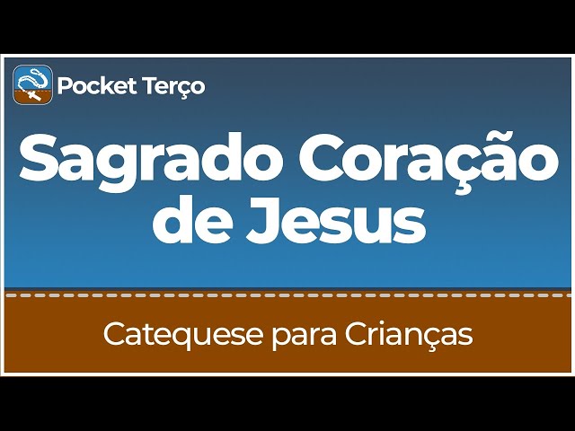 Sagrado Coração de Jesus | Catequese para Crianças