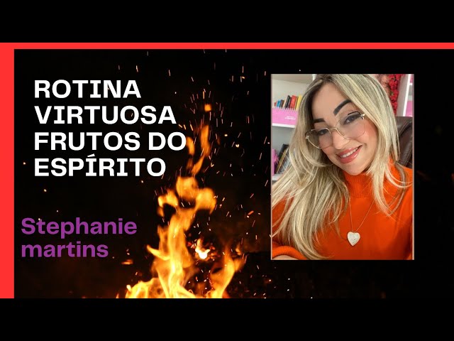 Rotina Virtuosa com Jesus💓💎🔥Série -ALEGRIA INABÁLAVEL - SALMOS 34 #fe #AVIVAMENTO #stephanie