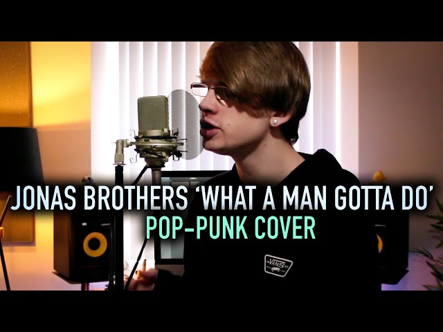 Jonas Brothers 'What A Man Gotta Do' [Pop-Punk Cover]