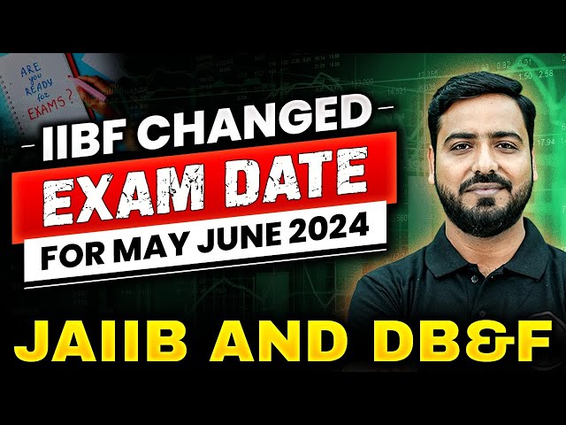 IIBF CHANGED EXAM DATE FOR MAY 2024 | JAIIB MAY 2024 EXAM DATE CHANGED | JAIIB NEW EXAM DATE 2024