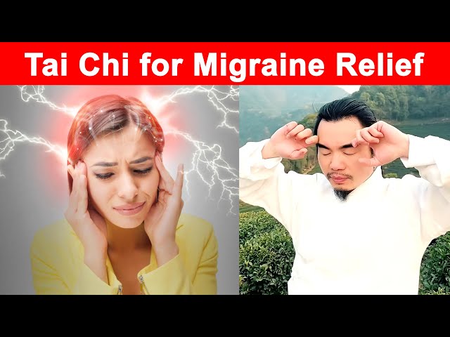 Tai Chi for Headache & Migraine Relief: Calm Your Mind, Ease Your Pain