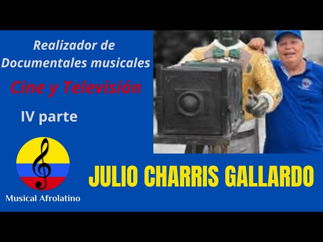 Julio Charris Gallardo, documentales musicales, IV parte, Barranquilla, 2025