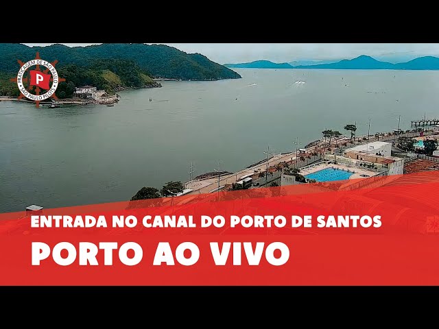 Porto ao Vivo - Entrada no Canal do Porto de Santos