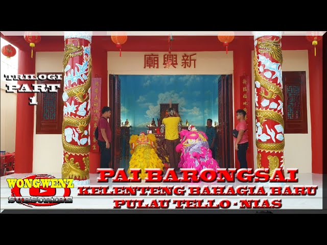 Pai Barongsai _ Kelenteng Bahagia Baru _ Pulau Tello - Nias ~ WongWenz ~ TELLO TRiLoGi Part 1