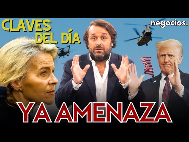 Claves del día: Trump ya amenaza a Europa, “venganza” en EEUU y nueva lección de Sheinbaum