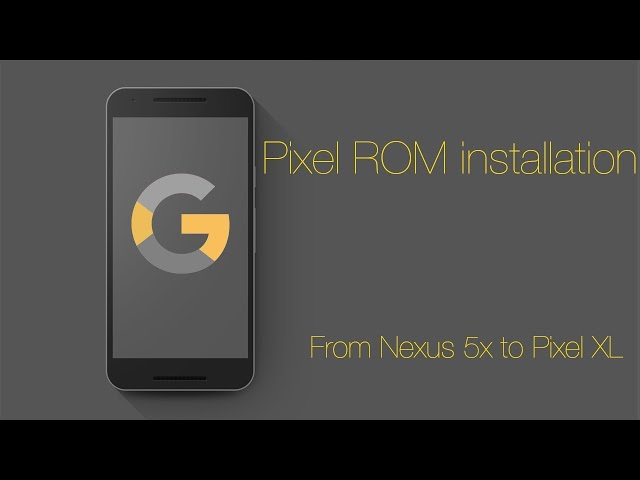 How to install Pixel ROM to Nexus 5x