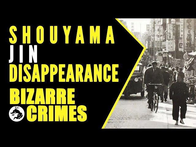 Bizarre Crimes & Disappearances: Shouyama Jin Disappearance