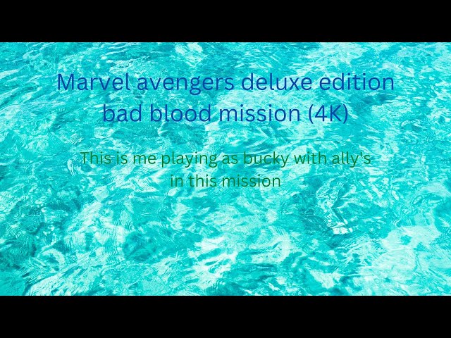 Marvel avengers deluxe edition bad blood mission (4K) Marvel's Avengers - Topic