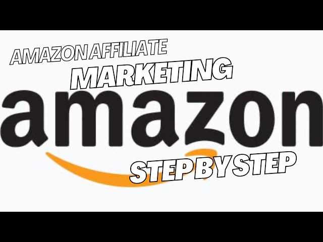 How to Start Amazon Affiliate Marketing: Step-by-Step Guide