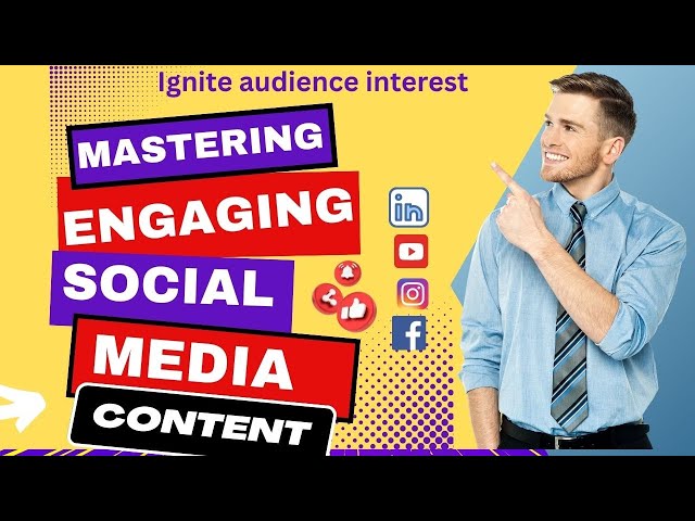 Ignite Audience Interest: Mastering Engaging Social Media Content! 📲✨🎯