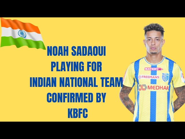 Noah Sadaoui Changed Nationality By Kerala Blasters