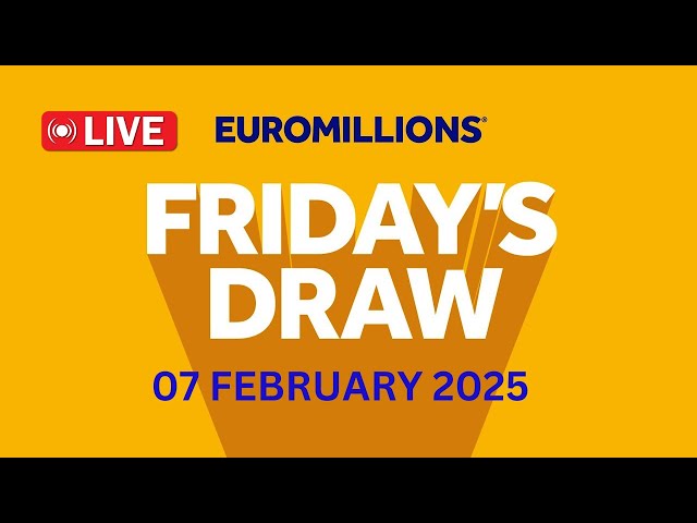 The National Lottery Euromillions Draw Live Results From Friday 07 Feb 2025 | euromillions live