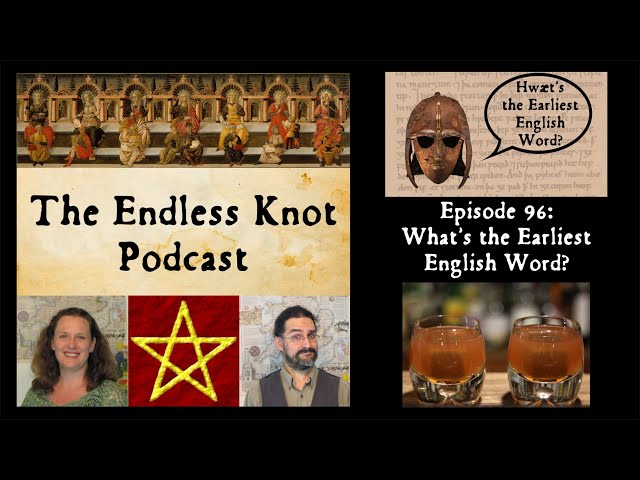 The Endless Knot Podcast ep 96: What's the Earliest English Word? (audio only)