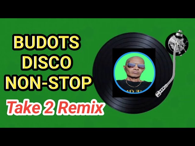 budots disco non-stop (take 2 Remix)