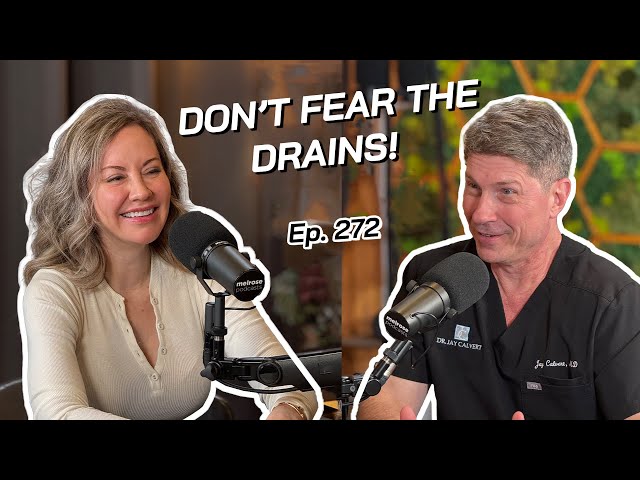 Ep. 272 - Don't Fear The Drains! | The Beverly Hills Plastic Surgery Podcast