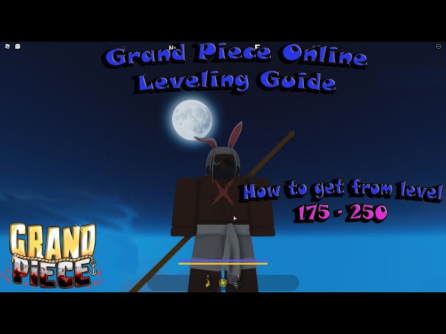 [Grand Piece Online Guide] How to reach from level 175 to MAX LEVEL FAST!!!