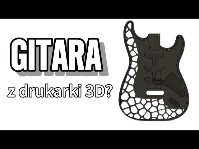 Gitara z DRUKARKI 3D