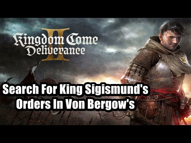 Kingdom Come Deliverance 2 - Search For King Sigismund's Orders In Von Bergow's