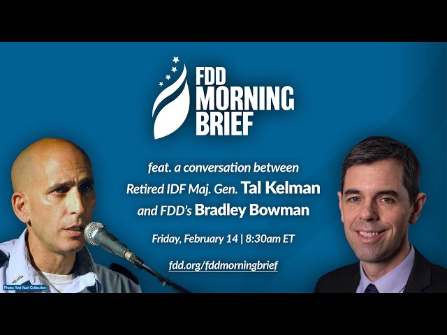 FDD Morning Brief | feat. MG (Ret.) Tal Kelman (Feb. 14)