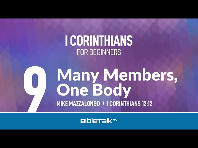 Many Members - One Body (I Corinthians 12) – Mike Mazzalongo | BibleTalk.tv