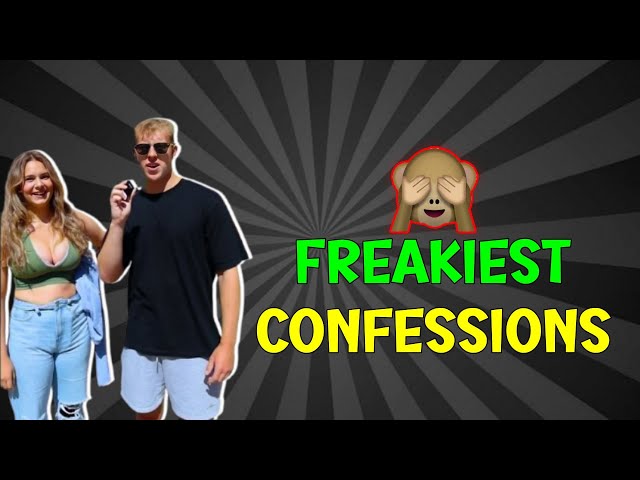 Freakiest Confessions You Ever Done! 🤔😂