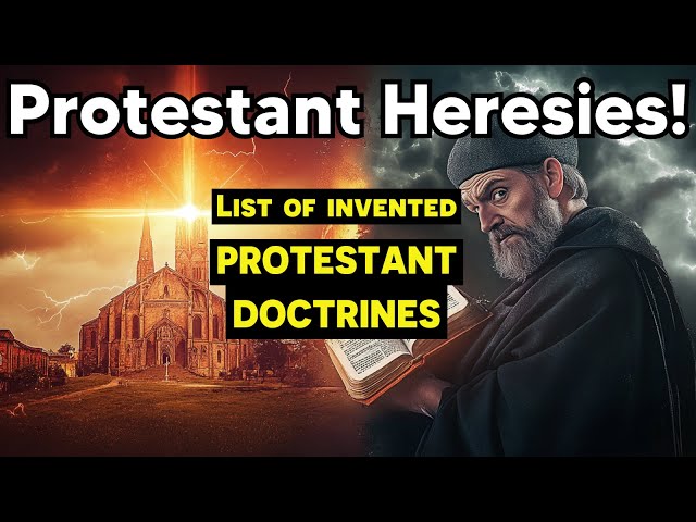 The Truth About Protestant Heresies! Invented Protestant Doctrines (in detail)