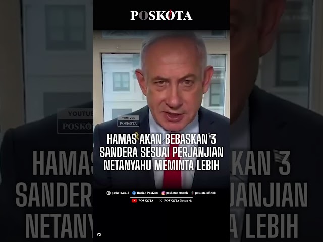 Hamas Akan Bebaskan 3 Sandera Sesuai Perjanjian, Netanyahu Menuntut Lebih Banyak