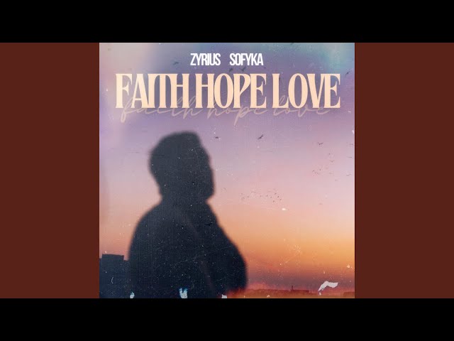 Faith Hope Love (feat. SOFYKA)