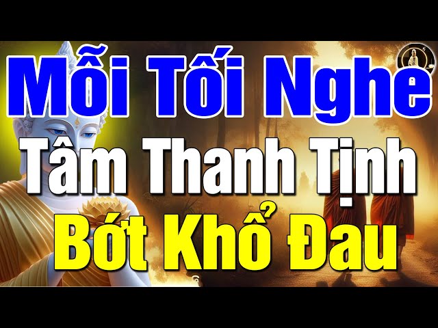 Mỗi Tối Nghe Lời Phật Dạy NGỦ NGON SÂU GIẤC Để Tâm Luôn Thanh Tịnh Bớt Khổ Đau Trong Cuộc Sống #hay