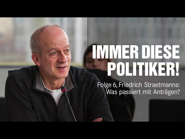 Immer diese Politiker: Friedrich Straetmanns, was passiert mit Anträgen