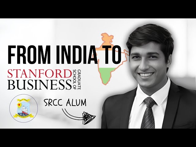 From India to Stanford MBA: How He Did It