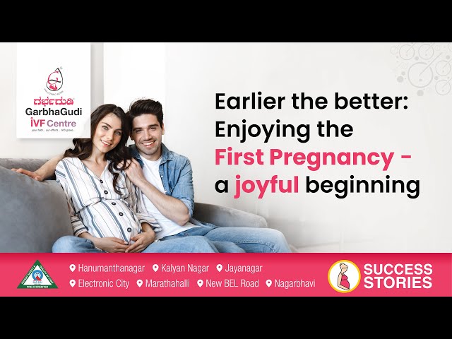 Earlier The Better: Enjoying The First Pregnancy - A Joyful Beginning | Infertility Success Story