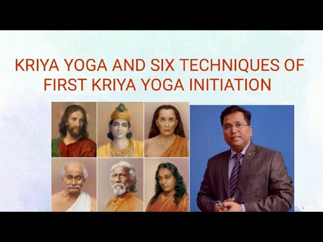 WHAT IS KRIYA YOGA AND SIX BASIC TECHNIQUES OF KRIYA YOGA