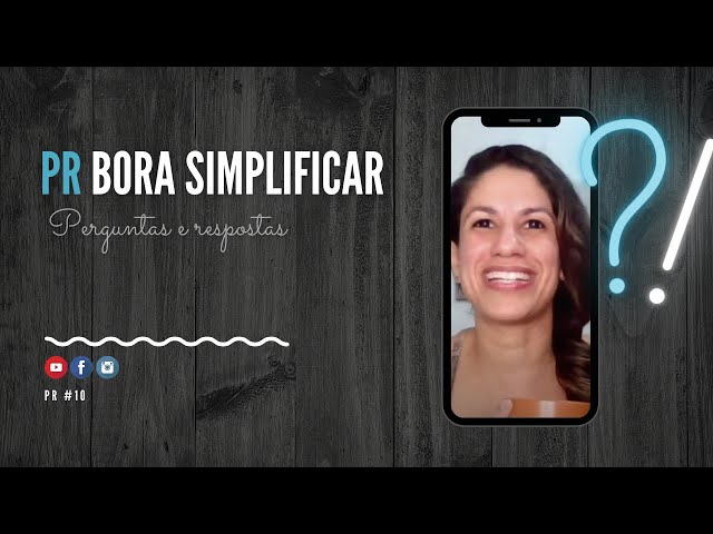 Perguntas e respostas | BORA SIMPLIFICAR | PR #10