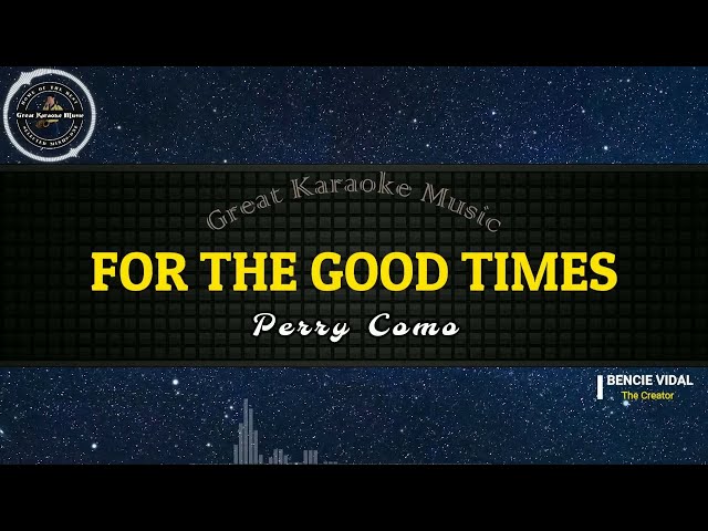 For The Good Times (KARAOKE) Perry Como