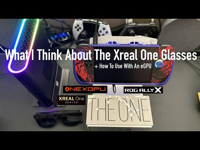 Xreal One Glasses For Gaming - Real Talk Using The OneXGPU 2 and Rog Ally X