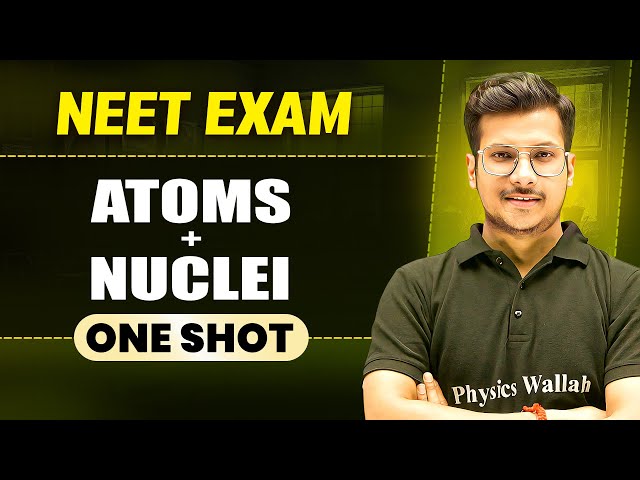 ATOMS + NUCLEI in 1 Shot || All Concepts & PYQs Covered || Prachand NEET