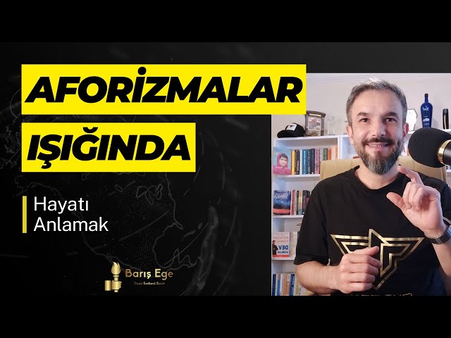 Aforizmalar Işığında Hayatı Anlamak