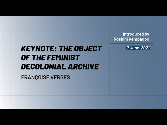 The Object of the Feminist Decolonial Archive | Françoise Vergès