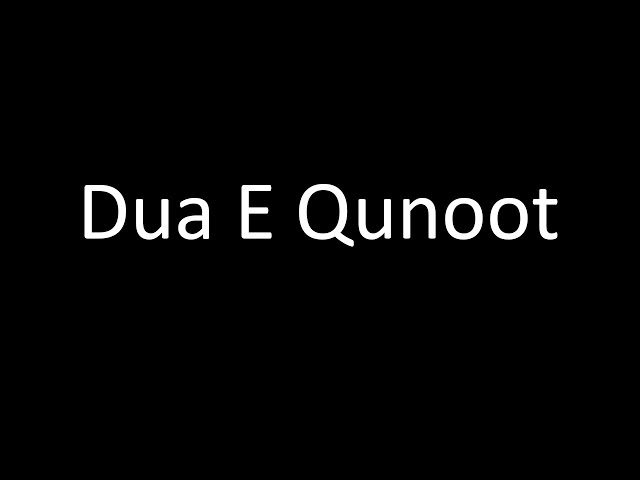 Dua E Qunoot (Hanafi Madhab)