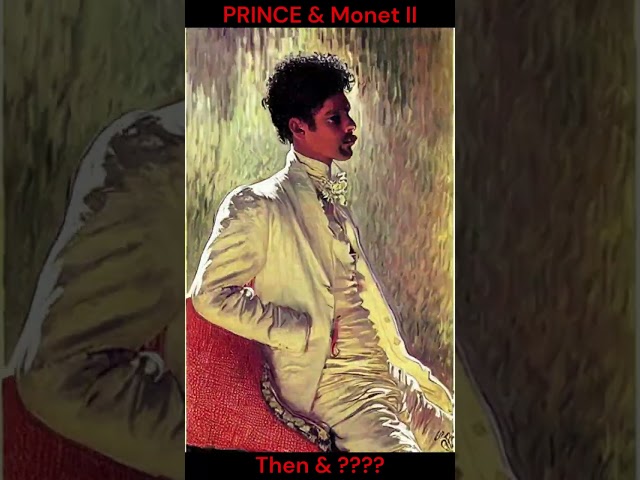 Prince & Claude Monet II : Then ????