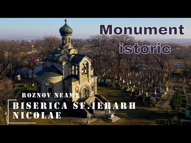 Descopera Biserica Sfantul Nicolae din Roznov Neamt.Monument Isoric