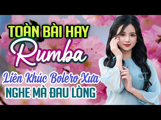 Tuyển Tập Những Bản Rumba Sâu Lắng Nhất - Nhạc Trữ Tình Nhẹ Nhàng Nghe Một Lần Say Nứt Lòng Người