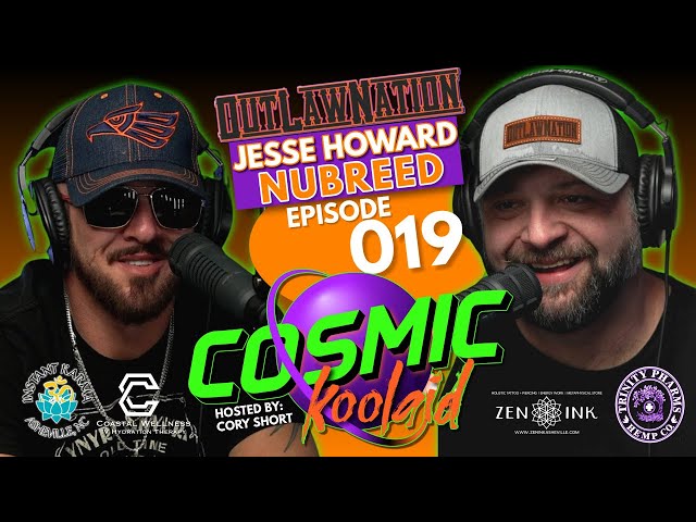 Cosmic Koolaid - 019 - Outlaw Nation - Jesse Howard - Nubreed