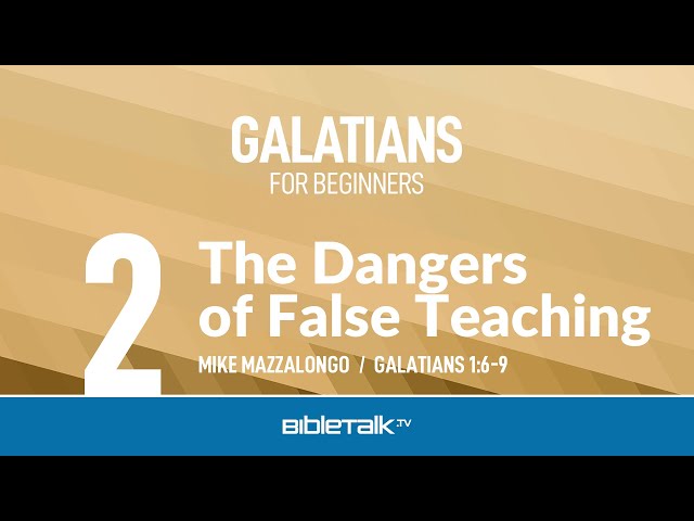 Galatians Sermon Series: Dangers of False Teaching (Galatians 2) – Mike Mazzalongo | BibleTalk.tv