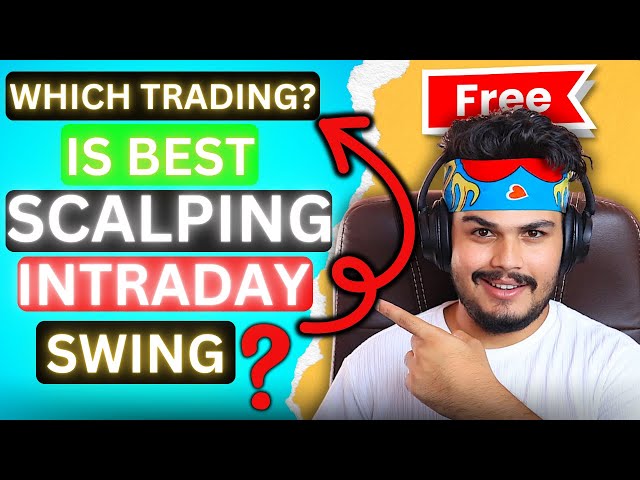 Which Trading Is Best For Earning Money? || SCALPING, INTRADAY, SWING Which is best? || HINDI