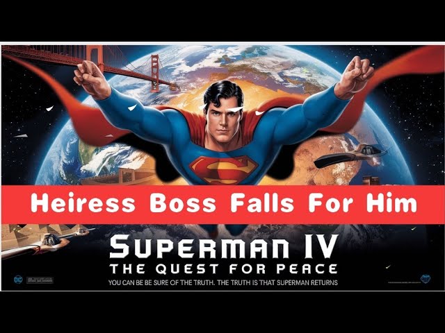 Heiress Boss Falls for Clark: Superman IV The Quest for Peace(1987) Review & Recap