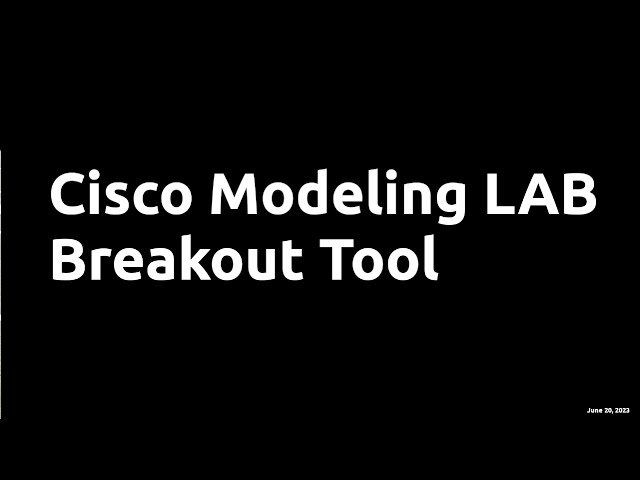 Cisco Modeling Labs breakout tool.