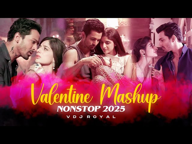 Valentine Mashup 2025 | Nonstop Jukebox | 2025 Love Songs Mashup | VDj Royal